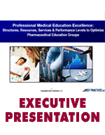 Professional Medical Education Excellence: Structures, Resources, Services & Performance Levels to Optimize Pharmaceutical Education Groups