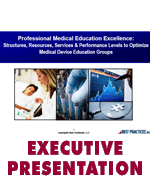 Professional Medical Education Excellence: Structures, Resources, Services & Performance Levels to Optimize Medical Device Education Groups